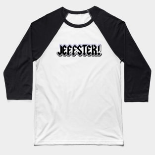 Jeffster! Baseball T-Shirt